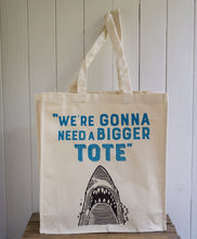 Load image into Gallery viewer, We&#39;re Gonna Need a BIGGER Tote Jaws shark quote shopper bag
