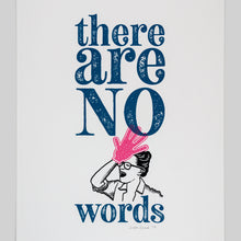 Load image into Gallery viewer, &quot;There Are No Words&quot; screen print, facepalm exclamation
